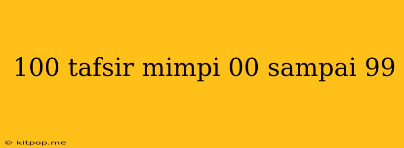 100 Tafsir Mimpi 00 Sampai 99