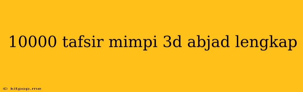 10000 Tafsir Mimpi 3d Abjad Lengkap