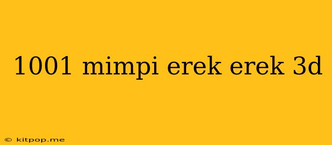 1001 Mimpi Erek Erek 3d