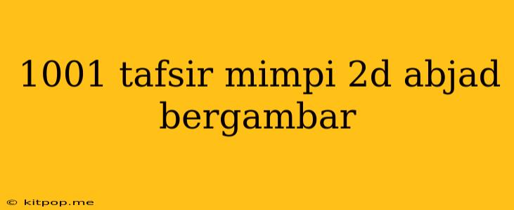 1001 Tafsir Mimpi 2d Abjad Bergambar