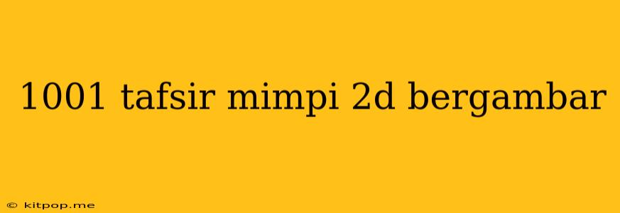 1001 Tafsir Mimpi 2d Bergambar