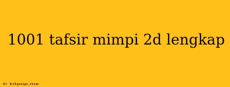 1001 Tafsir Mimpi 2d Lengkap