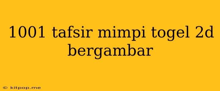 1001 Tafsir Mimpi Togel 2d Bergambar