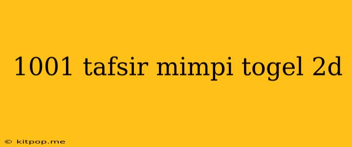 1001 Tafsir Mimpi Togel 2d