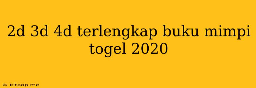 2d 3d 4d Terlengkap Buku Mimpi Togel 2020