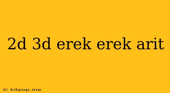 2d 3d Erek Erek Arit