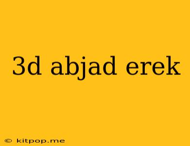 3d Abjad Erek