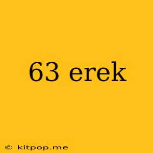 63 Erek