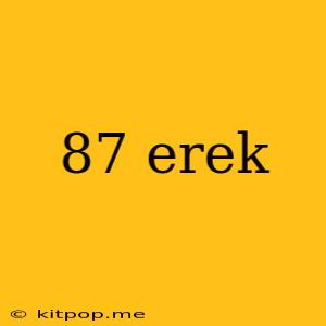 87 Erek