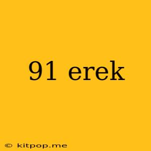 91 Erek