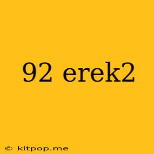 92 Erek2