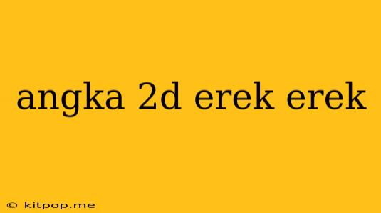 Angka 2d Erek Erek