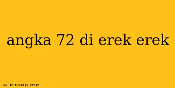 Angka 72 Di Erek Erek