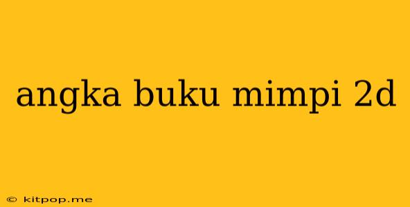 Angka Buku Mimpi 2d