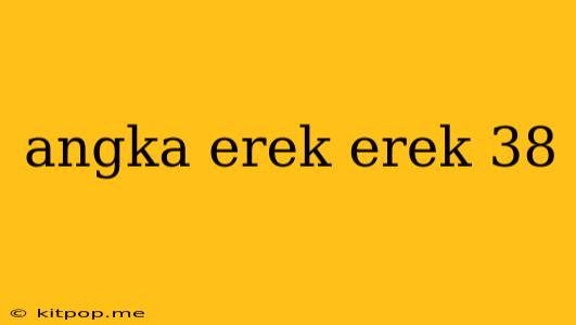 Angka Erek Erek 38