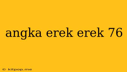 Angka Erek Erek 76