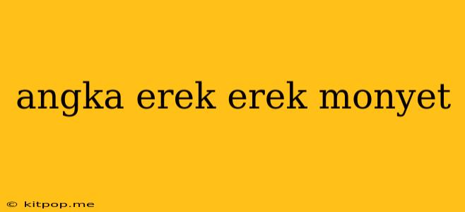 Angka Erek Erek Monyet