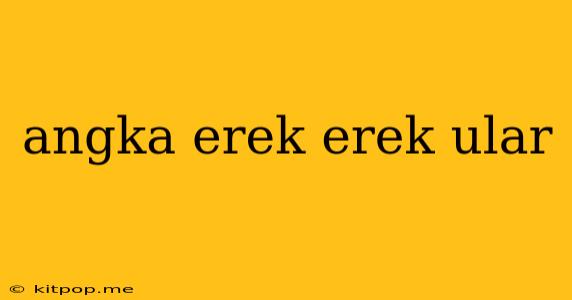 Angka Erek Erek Ular