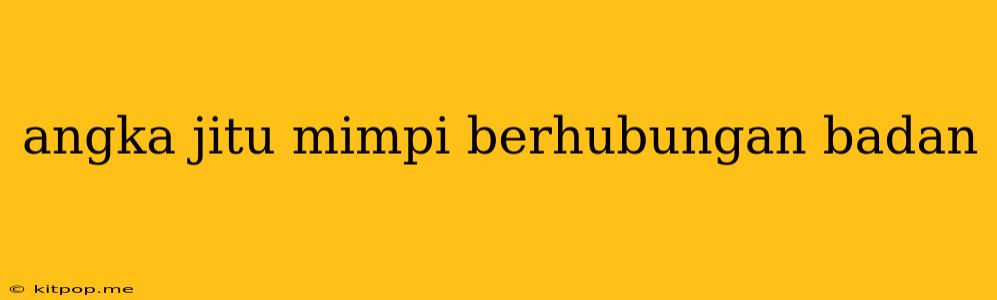 Angka Jitu Mimpi Berhubungan Badan