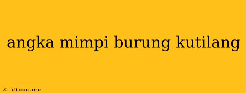 Angka Mimpi Burung Kutilang