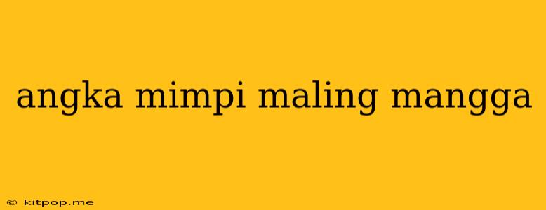 Angka Mimpi Maling Mangga