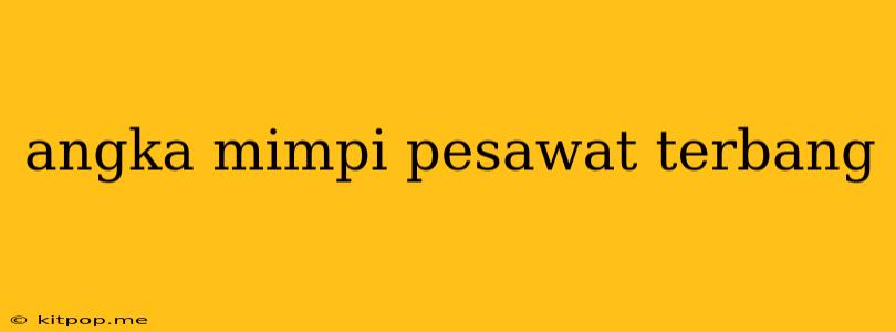 Angka Mimpi Pesawat Terbang