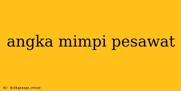 Angka Mimpi Pesawat