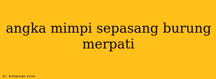 Angka Mimpi Sepasang Burung Merpati