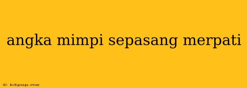 Angka Mimpi Sepasang Merpati