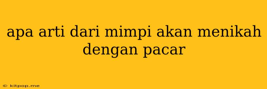 Apa Arti Dari Mimpi Akan Menikah Dengan Pacar