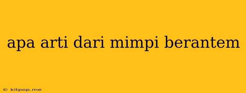 Apa Arti Dari Mimpi Berantem