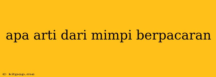 Apa Arti Dari Mimpi Berpacaran