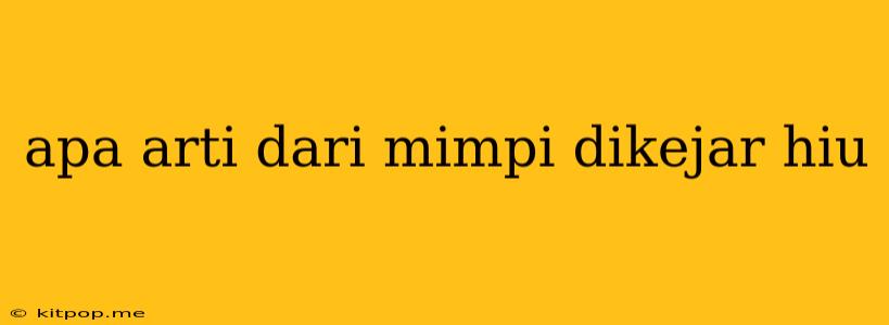 Apa Arti Dari Mimpi Dikejar Hiu