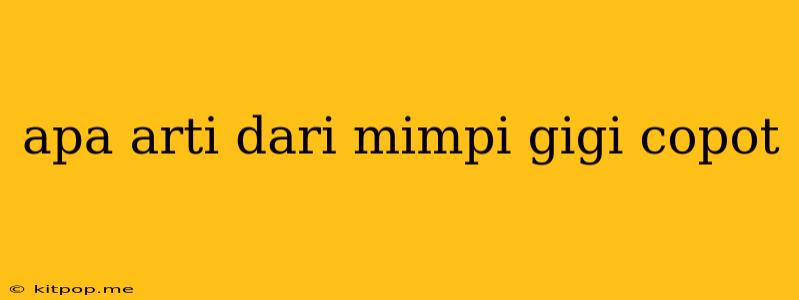 Apa Arti Dari Mimpi Gigi Copot