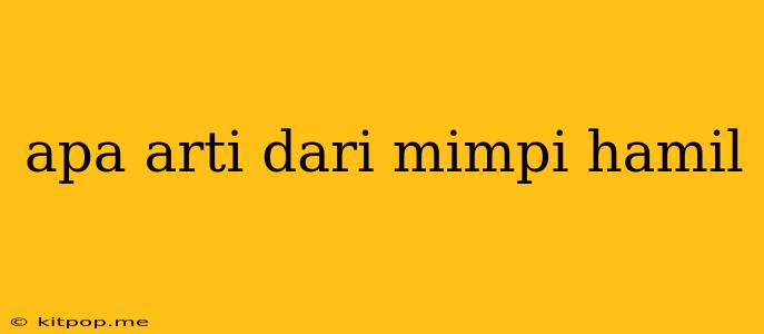 Apa Arti Dari Mimpi Hamil