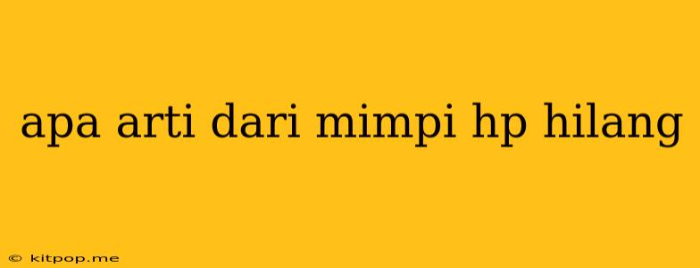 Apa Arti Dari Mimpi Hp Hilang