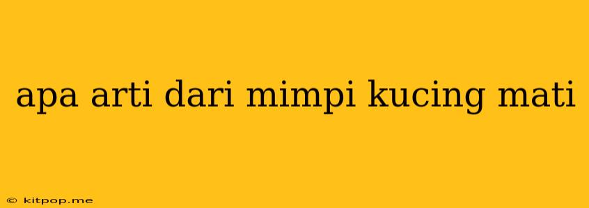 Apa Arti Dari Mimpi Kucing Mati