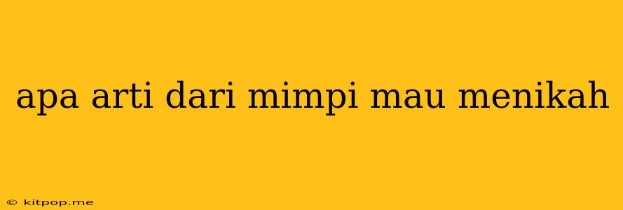 Apa Arti Dari Mimpi Mau Menikah