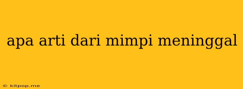 Apa Arti Dari Mimpi Meninggal