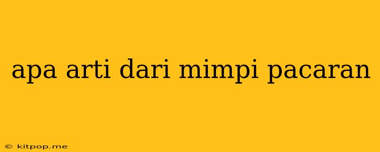 Apa Arti Dari Mimpi Pacaran