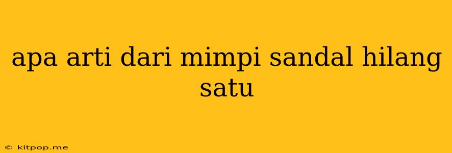 Apa Arti Dari Mimpi Sandal Hilang Satu