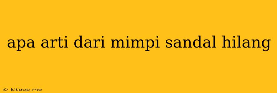 Apa Arti Dari Mimpi Sandal Hilang