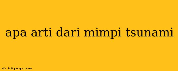 Apa Arti Dari Mimpi Tsunami