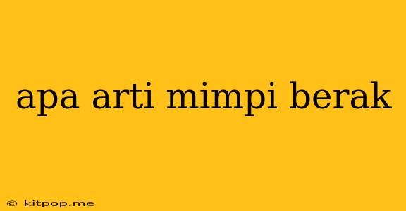 Apa Arti Mimpi Berak