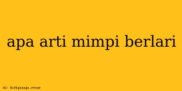 Apa Arti Mimpi Berlari