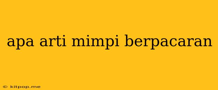 Apa Arti Mimpi Berpacaran