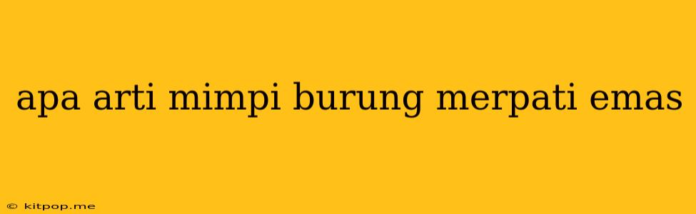 Apa Arti Mimpi Burung Merpati Emas