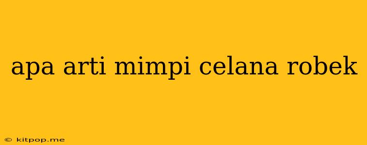 Apa Arti Mimpi Celana Robek