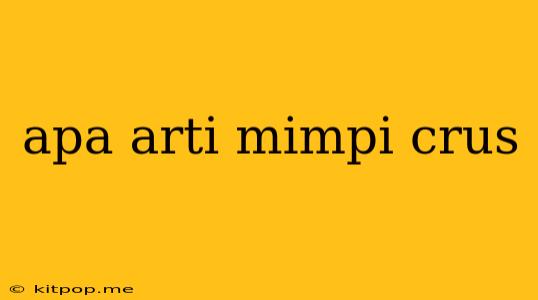 Apa Arti Mimpi Crus