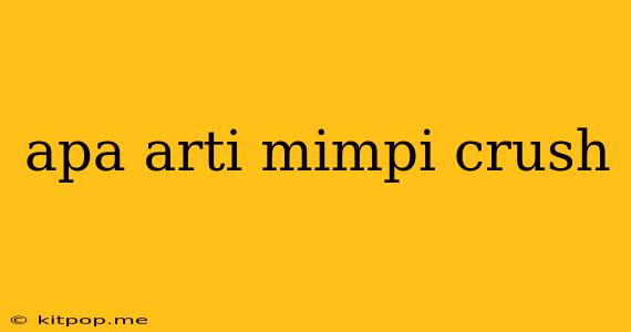 Apa Arti Mimpi Crush